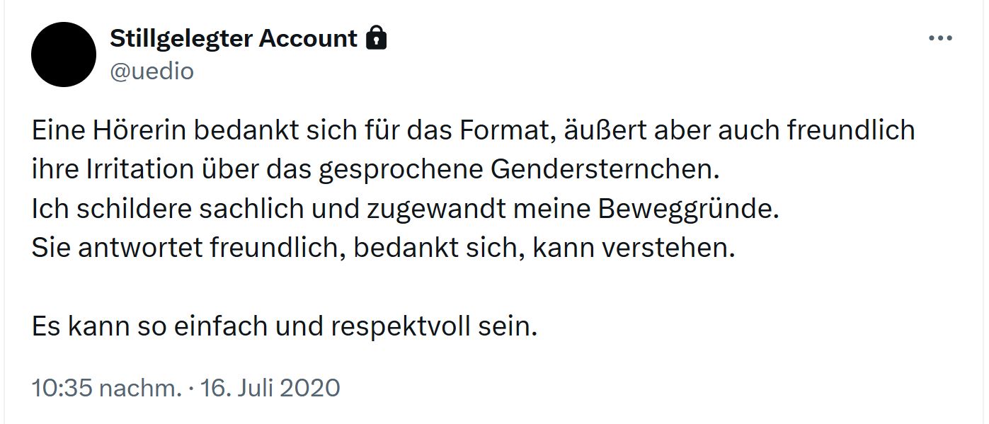 Screenshot Tweet einer Radiomoderatorin, gekürzt: Eine Hörerin äußert freundlich ihre Irritation über das gesprochene Gendersternchen. Ich schildere sachlich meine Bewegtgründe. Sie bedankt sich. Es kann so einfach und respektvoll sein.